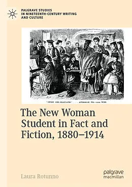 E-Book (pdf) The New Woman Student in Fact and Fiction, 1880-1914 von Laura Rotunno