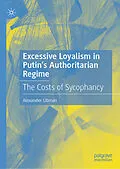 E-Book (pdf) Excessive Loyalism in Putin's Authoritarian Regime von Alexander Libman