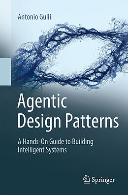 Kartonierter Einband Agentic Design Patterns von Antonio Gullí