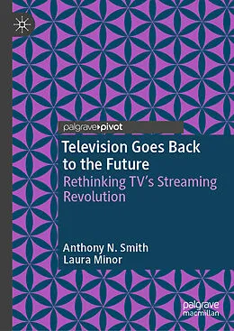 E-Book (pdf) Television Goes Back to the Future von Anthony N. Smith, Laura Minor