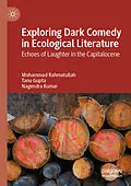 E-Book (pdf) Exploring Dark Comedy in Ecological Literature von Mohammad Rahmatullah, Tanu Gupta, Nagendra Kumar