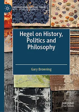 E-Book (pdf) Hegel on History, Politics and Philosophy von Gary Browning