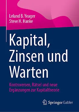 E-Book (pdf) Kapital, Zinsen und Warten von Leland B. Yeager, Steve H. Hanke