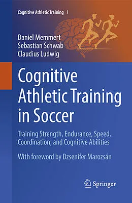 E-Book (pdf) Cognitive Athletic Training in Soccer von Daniel Memmert, Sebastian Schwab, Claudius Ludwig