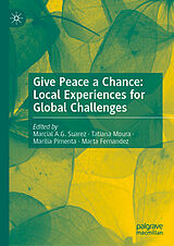 Fester Einband Give Peace a Chance: Local Experiences for Global Challenges von 