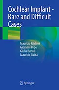 E-Book (pdf) Cochlear Implant - Rare and Difficult Cases von Maurizio Falcioni, Giovanni Pepe, Giulia Bertoli