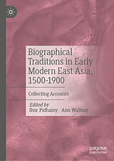 Fester Einband Biographical Traditions in Early Modern East Asia, 1500-1900 von 
