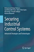 E-Book (pdf) Securing Industrial Control Systems von Mohammad Ashiqur Rahman, Syed Bahauddin Alam, Kishor Datta Gupta