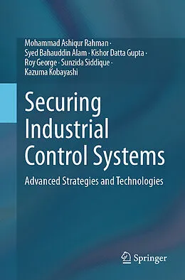 E-Book (pdf) Securing Industrial Control Systems von Mohammad Ashiqur Rahman, Syed Bahauddin Alam, Kishor Datta Gupta