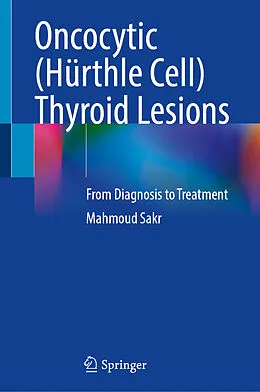 E-Book (pdf) Oncocytic (Hürthle Cell) Thyroid Lesions von Mahmoud Sakr