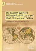 E-Book (pdf) The Eastern-Western Philosophical Discourse of Mind, Reason, and Culture von Xunwu Chen