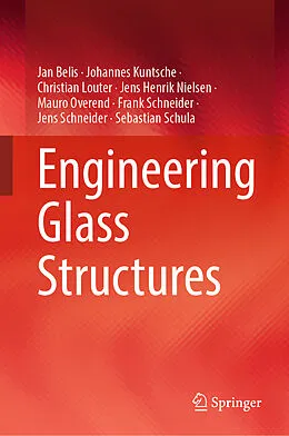 E-Book (pdf) Engineering Glass Structures von Jan Belis, Johannes Kuntsche, Christian Louter