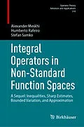 E-Book (pdf) Integral Operators in Non-Standard Function Spaces von Alexander Meskhi, Humberto Rafeiro, Stefan Samko