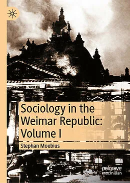 E-Book (pdf) Sociology in the Weimar Republic: Volume I von Stephan Moebius
