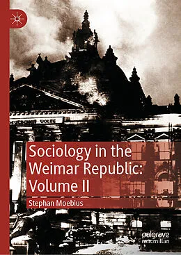 E-Book (pdf) Sociology in the Weimar Republic: Volume II von Stephan Moebius