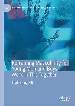 E-Book (pdf) Reframing Masculinity for Young Men and Boys von Sophie King-Hill