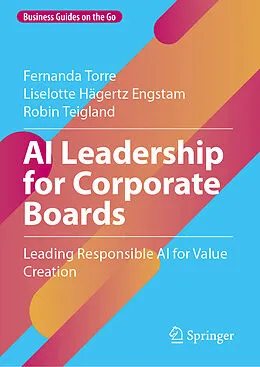 E-Book (pdf) AI Leadership for Corporate Boards von Fernanda Torre, Liselotte Hägertz Engstam, Robin Teigland