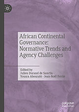 Fester Einband African Continental Governance: Normative Trends and Agency Challenges von 
