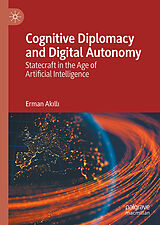 Fester Einband Cognitive Diplomacy and Digital Autonomy von Erman Akilli
