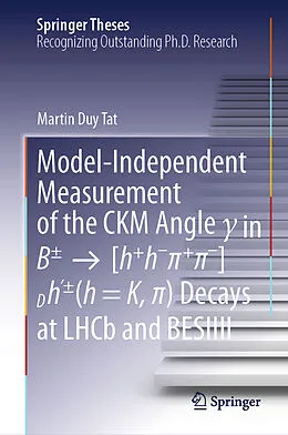 E-Book (pdf) Model-Independent Measurement of the CKM Angle y in B± [h+h-p+p-]Dh'±(h=K,p) Decays at LHCb and BESIIII von Martin Duy Tat