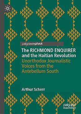 E-Book (pdf) The RICHMOND ENQUIRER and the Haitian Revolution von Arthur Scherr