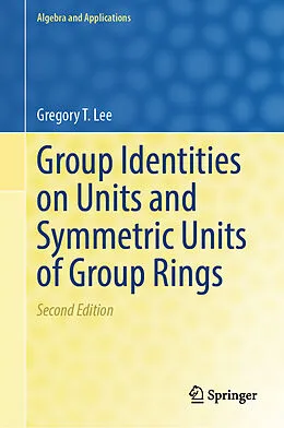 E-Book (pdf) Group Identities on Units and Symmetric Units of Group Rings von Gregory T. Lee