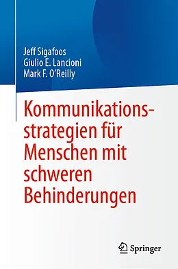E-Book (pdf) Kommunikationsstrategien für Menschen mit schweren Behinderungen von Jeff Sigafoos, Giulio E. Lancioni, Mark F. OReilly