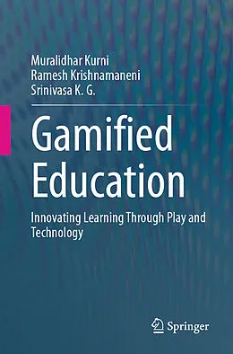 E-Book (pdf) Gamified Education von Muralidhar Kurni, Ramesh Krishnamaneni, Srinivasa K. G.