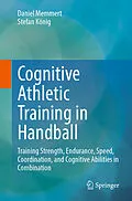 E-Book (pdf) Cognitive Athletic Training in Handball von Daniel Memmert, Stefan König