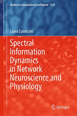 E-Book (pdf) Spectral Information Dynamics in Network Neuroscience and Physiology von Laura Sparacino