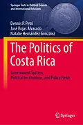 E-Book (pdf) The Politics of Costa Rica von Dennis P. Petri, José Rojas Alvarado, Natalie Hernández González