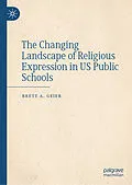 E-Book (pdf) The Changing Landscape of Religious Expression in US Public Schools von Brett A. Geier