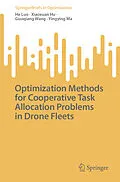 E-Book (pdf) Optimization Methods for Cooperative Task Allocation Problems in Drone Fleets von He Luo, Xiaoxuan Hu, Guoqiang Wang