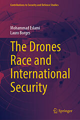 Fester Einband The Drones Race and International Security von Mohammad Eslami, Lauro Borges