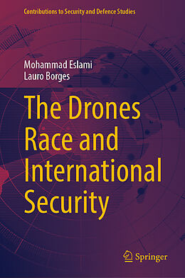 Fester Einband The Drones Race and International Security von Mohammad Eslami, Lauro Borges