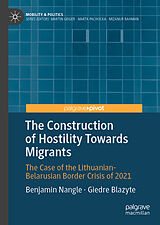 Fester Einband The Construction of Hostility Towards Migrants von Benjamin Nangle, Giedre Blazyte