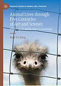 E-Book (pdf) Animal Lives through Five Centuries of Art and Science von Ruth Y. Y. Hung