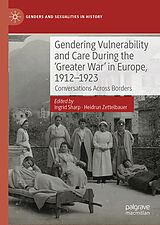 Fester Einband Gendering Vulnerability and Care During the 'Greater War' in Europe, 1912-1923 von 