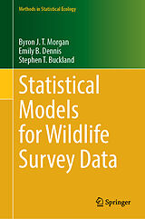 Fester Einband Statistical Models for Wildlife Survey Data von Byron J. T. Morgan, Emily B. Dennis, Stephen T. Buckland