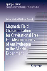 Fester Einband Magnetic Field Characterisation for Gravitational Free Fall Measurements of Antihydrogen in the ALPHA-g Experiment von Adam Michael William Powell