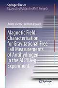 E-Book (pdf) Magnetic Field Characterisation for Gravitational Free Fall Measurements of Antihydrogen in the ALPHA-g Experiment von Adam Michael William Powell