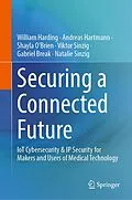 E-Book (pdf) Securing a Connected Future von William Harding, Andreas Hartmann, Shayla O'Brien