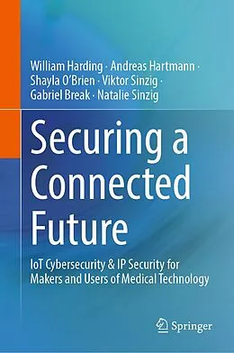 E-Book (pdf) Securing a Connected Future von William Harding, Andreas Hartmann, Shayla O'Brien