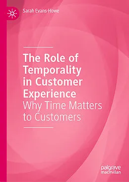 E-Book (pdf) The Role of Temporality in Customer Experience von Sarah Evans-Howe