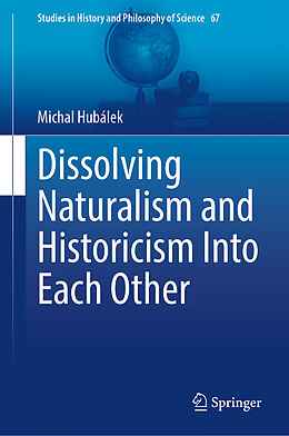 Fester Einband Dissolving Naturalism and Historicism Into Each Other von Michal Hubálek