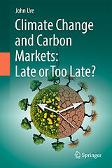 Fester Einband Climate Change and Carbon Markets: Late or Too Late? von John Ure