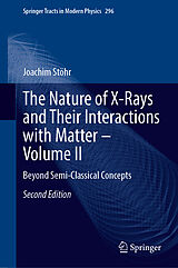 Fester Einband The Nature of X-Rays and Their Interactions with Matter - Volume II von Joachim Stöhr
