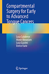 Fester Einband Compartmental Surgery for Early to Advanced Tongue Cancers von Luca Calabrese, Monir Abousiam, Luca Gazzini