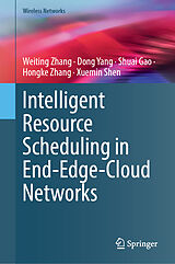 Fester Einband Intelligent Resource Scheduling in End-Edge-Cloud Networks von Weiting Zhang, Dong Yang, Hongke Zhang