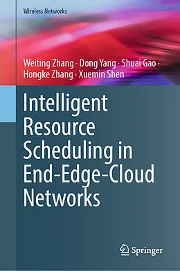 E-Book (pdf) Intelligent Resource Scheduling in End-Edge-Cloud Networks von Weiting Zhang, Dong Yang, Shuai Gao